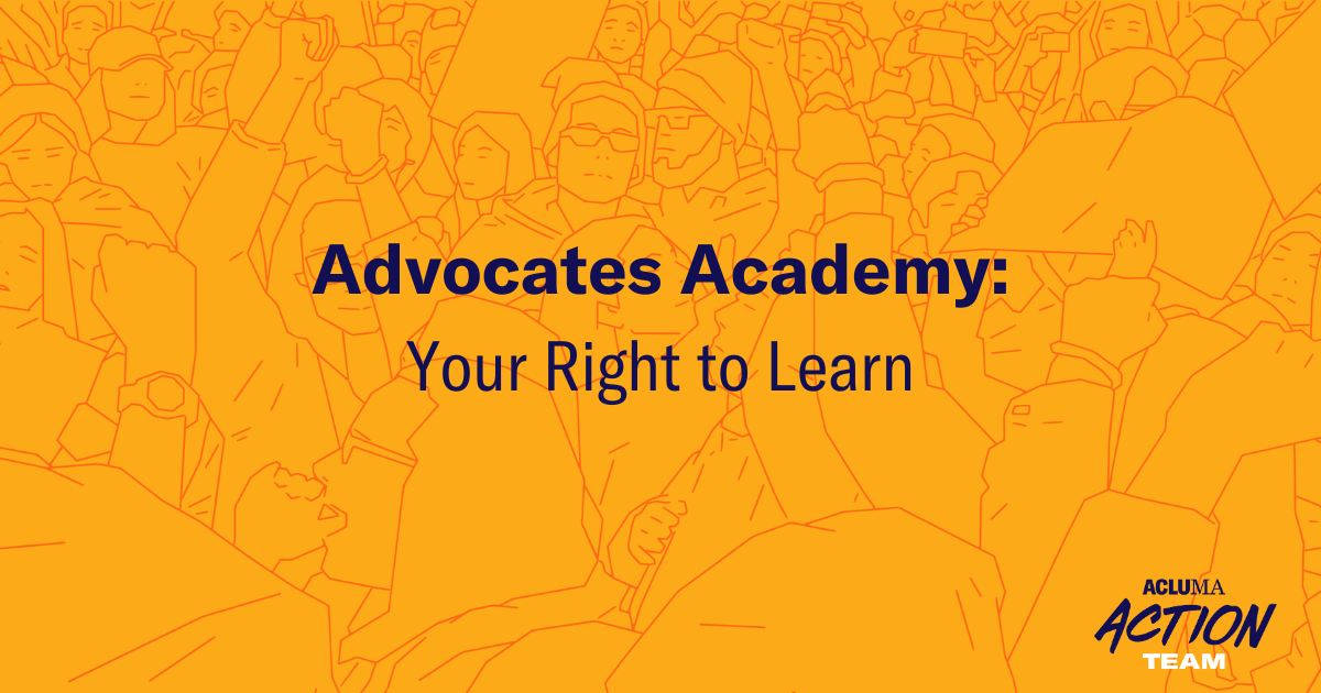 Advocates Academy: Your Right To Learn · ACLU Of Massachusetts